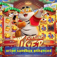 orion sandbox enhanced